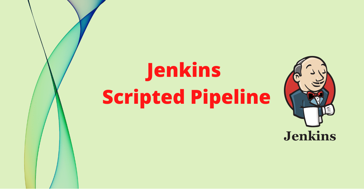 Jenkins Scripted Pipeline How to write from scratch in 2023 Naiveskill